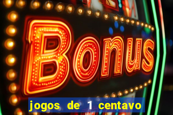 jogos de 1 centavo vai de bet